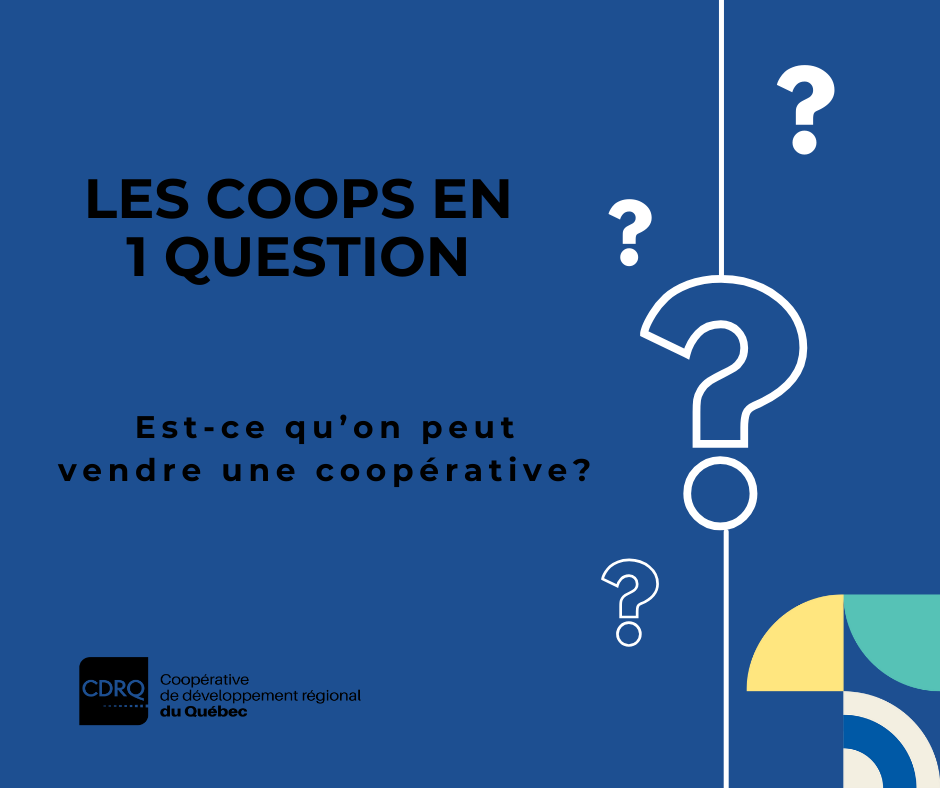 Est-ce qu'on peut vendre une coopérative?